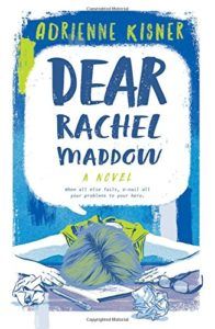 The best books on Political Engagement For Teens - Dear Rachel Maddow: A Novel by Adrienne Kisner
