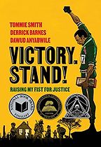 Victory. Stand! Raising My Fist for Justice Tommie Smith, Derrick Barnes, Dawud Anyabwile (illustrator) Victory. Stand! Raising My Fist for Justice Tommie Smith, Derrick Barnes, Dawud Anyabwile (illustrator)
