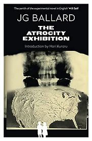 The Atrocity Exhibition by J. G. Ballard The Atrocity Exhibition by J. G. Ballard