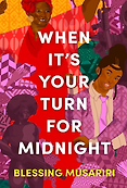 The Best New Books for Teens - When It's Your Turn for Midnight by Blessing Musariri The Best New Books for Teens - When It's Your Turn for Midnight by Blessing Musariri