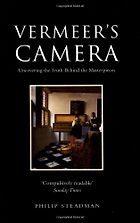 The best books on Vermeer and Studio Method - Vermeer's Camera: Uncovering the Truth behind the Masterpieces by Philip Steadman