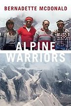 The best books on Slovenia - Alpine Warriors by Bernadette McDonald