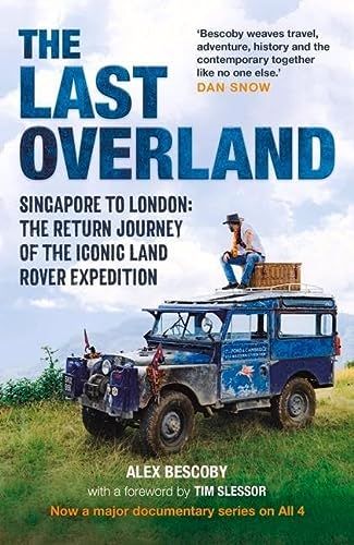 The Last Overland: The Return Journey of the Iconic Land Rover Expedition by Alex Bescoby