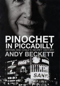 Pinochet in Piccadilly by Andy Beckett