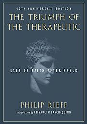 The Triumph of the Therapeutic by Philip Rieff