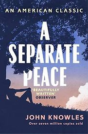 A Separate Peace by John Knowles A Separate Peace by John Knowles