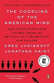 The Coddling of the American Mind by Greg Lukianoff & Jonathan Haidt The Coddling of the American Mind by Greg Lukianoff & Jonathan Haidt
