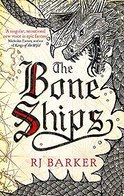 The Bone Ships by R.J. Barker The Bone Ships by R.J. Barker