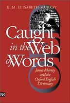 The best books on The Oxford English Dictionary - Caught in the Web of Words: James Murray and the Oxford English Dictionary by K. M. Elisabeth Murray The best books on The Oxford English Dictionary - Caught in the Web of Words: James Murray and the Oxford English Dictionary by K. M. Elisabeth Murray