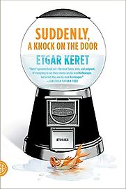 Suddenly, a Knock on the Door by Etgar Keret Suddenly, a Knock on the Door by Etgar Keret