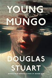 Notable Novels of Spring 2022 - Young Mungo by Douglas Stuart