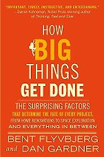 The Best Business Books of 2023: the Financial Times Business Book of the Year Award - How Big Things Get Done: The Surprising Factors That Determine the Fate of Every Project, from Home Renovations to Space Exploration and Everything In Between by Bent Flyvbjerg & Dan Gardner The Best Business Books of 2023: the Financial Times Business Book of the Year Award - How Big Things Get Done: The Surprising Factors That Determine the Fate of Every Project, from Home Renovations to Space Exploration and Everything In Between by Bent Flyvbjerg & Dan Gardner