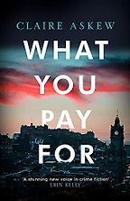 What You Pay For by Claire Askew What You Pay For by Claire Askew