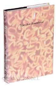 The best books on Typefaces - Types Best Remembered/Types Best Forgotten by Robert Norton (editor) The best books on Typefaces - Types Best Remembered/Types Best Forgotten by Robert Norton (editor)