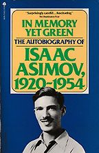 The Best Isaac Asimov Books - In Memory Yet Green: The Autobiography of Isaac Asimov (1920-1954) by Isaac Asimov