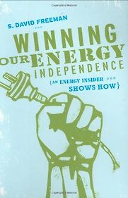 Winning Our Energy Independence by David Freeman