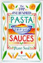 The Top One Hundred Pasta Sauces by Diane Seed The Top One Hundred Pasta Sauces by Diane Seed