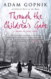 Through the Children’s Gate by Adam Gopnik Through the Children’s Gate by Adam Gopnik