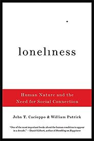 How To Use Technology And Not Be Used By It: A Psychologist’s Reading List - Loneliness: Human Nature and the Need for Social Connection by John T. Cacioppo & William Patrick How To Use Technology And Not Be Used By It: A Psychologist’s Reading List - Loneliness: Human Nature and the Need for Social Connection by John T. Cacioppo & William Patrick