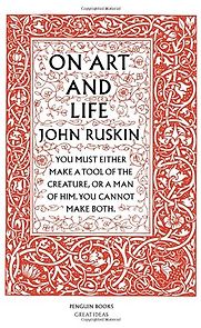 On Art and Life by John Ruskin On Art and Life by John Ruskin