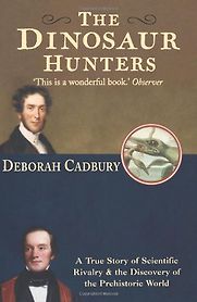 The Dinosaur Hunters by Deborah Cadbury The Dinosaur Hunters by Deborah Cadbury