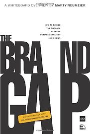 The Brand Gap: How to Bridge the Distance Between Business Strategy and Design by Marty Neumeier The Brand Gap: How to Bridge the Distance Between Business Strategy and Design by Marty Neumeier