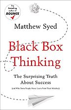 The best books on Critical Thinking - Black Box Thinking: The Surprising Truth About Success by Matthew Syed The best books on Critical Thinking - Black Box Thinking: The Surprising Truth About Success by Matthew Syed