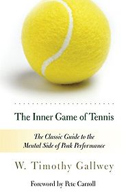The best books on Sports Psychology - The Inner Game of Tennis by W. Timothy Gallwey The best books on Sports Psychology - The Inner Game of Tennis by W. Timothy Gallwey