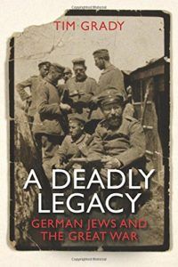 The Best History Books: the 2018 Wolfson Prize shortlist - A Deadly Legacy: German Jews and the Great War by Tim Grady