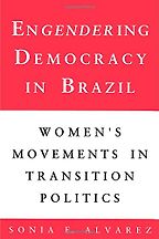 The best books on Gender Equality - Engendering Democracy in Brazil by Sonia E Alvarez The best books on Gender Equality - Engendering Democracy in Brazil by Sonia E Alvarez