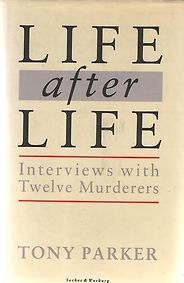 The best books on The Psychology of Killing - Life After Life: Interviews with Twelve Murderers by Tony Parker The best books on The Psychology of Killing - Life After Life: Interviews with Twelve Murderers by Tony Parker