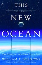 The best books on The History of Science - This New Ocean: The Story of the First Space Age by William E. Burrows The best books on The History of Science - This New Ocean: The Story of the First Space Age by William E. Burrows