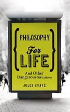Philosophy for Life by Jules Evans Philosophy for Life by Jules Evans