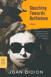 Slouching Towards Bethlehem by Joan Didion Slouching Towards Bethlehem by Joan Didion