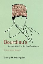 The best books on Putin’s Russia - Bourdieu’s Secret Admirer in the Caucasus by Georgi M Derluguian