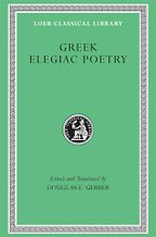 The best books on Same Sex Love in the Ancient World - Greek Elegiac Poetry: From the Seventh to the Fifth Centuries BC by Douglas E. Gerber & Theognis