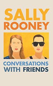 Conversations with Friends by Sally Rooney Conversations with Friends by Sally Rooney