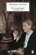Illuminating Essays - The Crowded Dance of Modern Life by Virginia Woolf Illuminating Essays - The Crowded Dance of Modern Life by Virginia Woolf