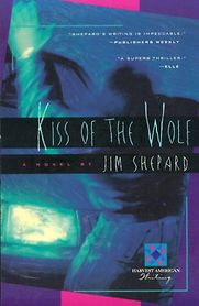 Kiss of the Wolf by Jim Shepard