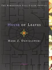 House of Leaves by Mark Z. Danielewski House of Leaves by Mark Z. Danielewski