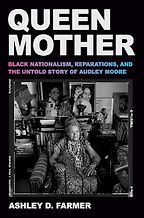 The Best Biographies: The 2026 NBCC Shortlist - Queen Mother: Black Nationalism, Reparations, and the Untold Story of Audley Moore by Ashley D. Farmer