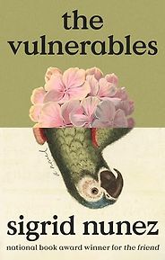 New Literary Fiction - The Vulnerables: A Novel by Sigrid Nunez New Literary Fiction - The Vulnerables: A Novel by Sigrid Nunez