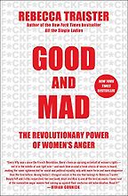 The best books on Coping With Failure - Good and Mad: The Revolutionary Power of Women's Anger by Rebecca Traister The best books on Coping With Failure - Good and Mad: The Revolutionary Power of Women's Anger by Rebecca Traister