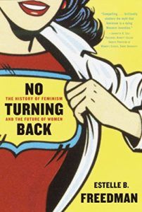 The best books on The History of Feminism - No Turning Back: The History of Feminism and the Future of Women by Estelle Freedman