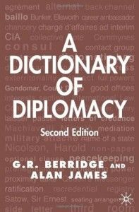 The best books on Why We Need Diplomats - A Dictionary of Diplomacy by G R Berridge & Geoff Berridge