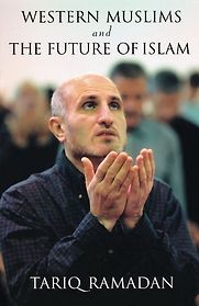 Western Muslims and the Future of Islam by Tariq Ramadan Western Muslims and the Future of Islam by Tariq Ramadan