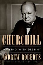 Churchill: Walking with Destiny by Andrew Roberts Churchill: Walking with Destiny by Andrew Roberts