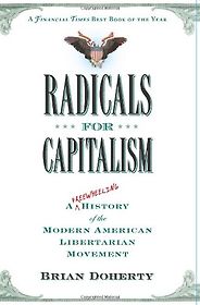 The best books on Libertarianism - Radicals for Capitalism by Brian Doherty The best books on Libertarianism - Radicals for Capitalism by Brian Doherty