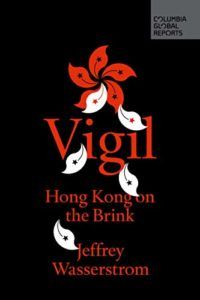 The Best China Books of 2022 - Vigil: Hong Kong on the Brink by Jeffrey Wasserstrom