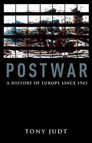 Postwar: A History of Europe Since 1945 by Tony Judt Postwar: A History of Europe Since 1945 by Tony Judt